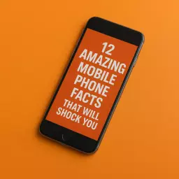 ۱۲ حقیقت جالب درباره‌ی موبایل‌ها که احتمالاً نمی‌دانستید!